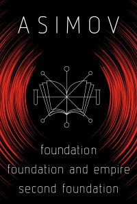 Isaac Asimov; — Foundation 3-Book Bundle: Foundation, Foundation and Empire, Second Foundation