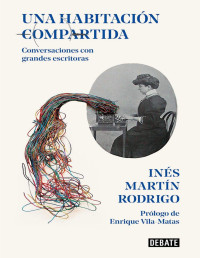 Inés Martín Rodrigo — Una habitación compartida - Conversaciones con grandes escritoras