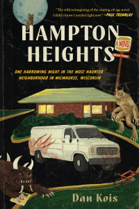 Dan Kois — Hampton Heights: One Harrowing Night in the Most Haunted Neighborhood in Milwaukee, Wisconsin