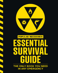 Popular Mechanics — The Popular Mechanics Essential Survival Guide