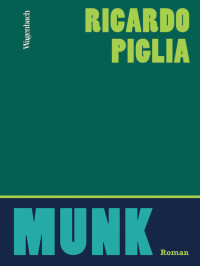 Ricardo Piglia [Piglia, Ricardo] — Munk