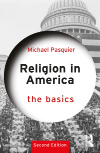 Michael Pasquier; — Religion in America: The Basics