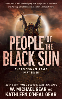 W. Michael Gear & Kathleen O'Neal Gear — People of the Black Sun: The Peacemaker's Tale, Part Seven