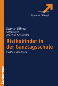 Stephan Ellinger;Katja Koch;Joachim Schroeder; & Katja Koch & Joachim Schroeder — Risikokinder in der Ganztagsschule