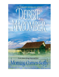  Debbie Macomber — Morning Comes Softly