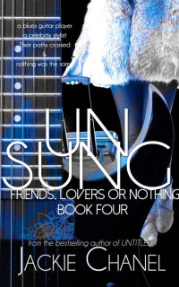 Chanel, Jackie [Chanel, Jackie] — UNSUNG (Friends Lovers or Nothing Book 3)