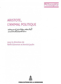 Annick Jaulin et Refik Güremen — Aristote, L’animal Politique