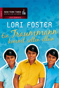 Foster, Lori — Ein Traummann kommt selten allein (Gesamtausgabe)