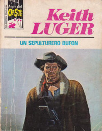 Keith Luger — Un sepulturero bufón