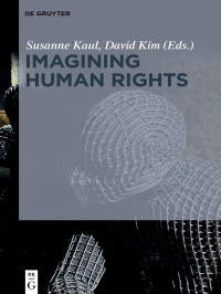 Susanne Kaul && David Kim — Imagining Human Rights