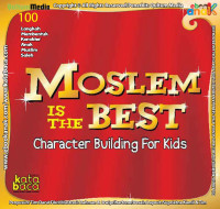 Tri Prihartini (editor) — Moslem is the Best: Character Building for Kids