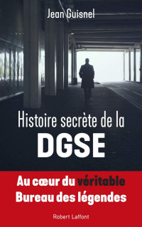 Jean GUISNEL — Histoire secrète de la DGSE