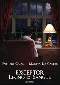 Fabrizio Cadili & Marina Lo Castro — Exceptor - Legno E Sangue