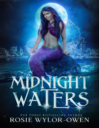 Rosie Wylor-Owen — Midnight Waters (The Moonlight Mermaid Book 1)
