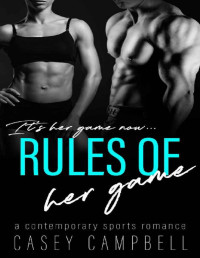 Karley Campbell — Rules of her Game: A Contemporary Sports Romance