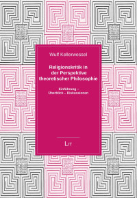 Wulf Kellerwessel — Religionskritik in der Perspektive theoretischer Philosophie