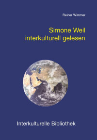 Reiner Wimmer — Simone Weil interkulturell gelesen