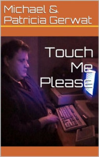 Michael Gerwat & Patricia Gerwat [Gerwat, Michael & Gerwat, Patricia] — Touch Me Please