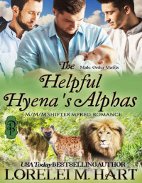 Lorelei M. Hart — The Helpful Hyena's Alphas: M/M/M Mpreg Shifter Romance (Male-Order Mates Book 13)