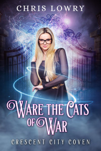 Chris Lowry — Ware the Cats of War