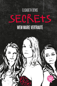 Denis, Elisabeth — [Secrets 02] • Wem Marie vertraute