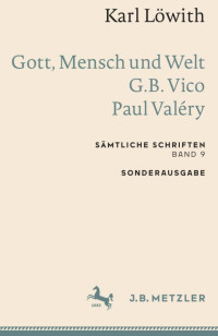 Karl Löwith — Gott, Mensch und Welt – G.B. Vico – Paul Valéry. Sämtliche Schriften. Band 9