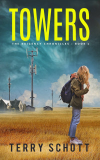 Terry Schott — Towers: The Exigency Chronicles, Book 1