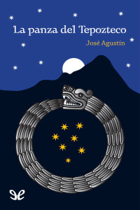 José Agustín — La panza del tepozteco