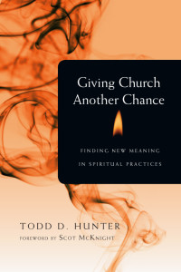 Todd D. Hunter; — Giving Church Another Chance