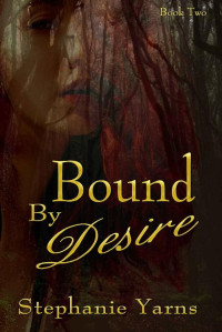 Stephanie Yarns [Yarns, Stephanie] — Bound by Desire