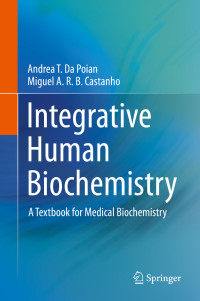 Andrea T. da Poian & Miguel A. R. B. Castanho — Integrative Human Biochemistry