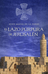 Jesus Maeso De La Torre — El lazo purpura de Jerusalen