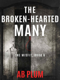 Ab Plum — The Misfit 06-The Broken-Hearted Many