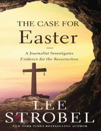 Strobel, Lee. — The Case for Easter.