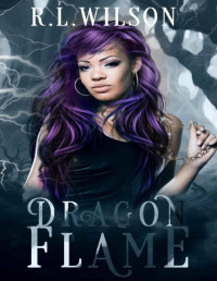 R.L. Wilson [Wilson, R.L.] — Dragon Flame: A Dragon Shifter Romance (The Omen Club Book 4)