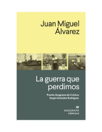 Juan Miguel Alvarez — La guerra que perdimos