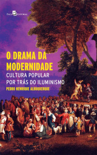 Pedro Henrique Albuquerque; — O drama da modernidade