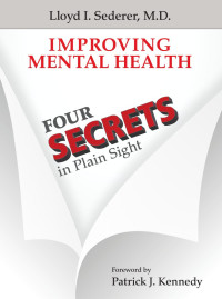 Lloyd I. Sederer — Improving Mental Health: Four Secrets in Plain Sight