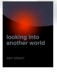 Sisson, Earl — Looking Into Another World