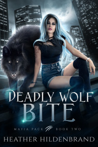 Heather Hildenbrand — Deadly Wolf Bite (Mafia Pack Book 2)