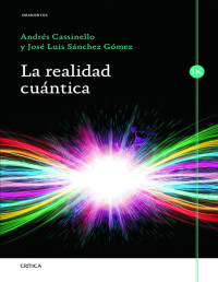 Andrés Cassinello y José Luis Sánchez — La realidad cuántica