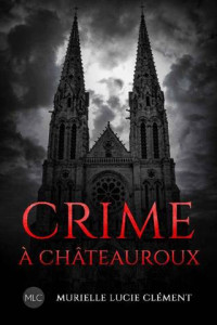 Murielle Lucie Clément — 2022 - Crime à Châteauroux