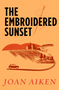 Joan Aiken [Aiken, Joan] — The Embroidered Sunset