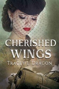 Tracey L. Dragon [Dragon, Tracey L.] — Cherished Wings (Return to the Home Front #1)