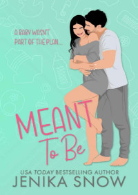 Jenika Snow — Meant to Be: A Secret Baby Romance