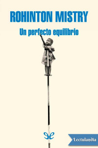 Rohinton Mistry — Un perfecto equilibro