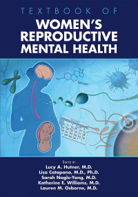 Lucy A. Hutner;Lisa A. Catapano;Sarah M. Nagle-Yang;Katherine E. Williams;Lauren M. Osborne; — Textbook of Women's Reproductive Mental Health