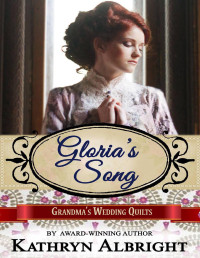 Americana, Sweet & Quilts, Grandma's Wedding & Albright, Kathryn — Gloria's Song (Grandma's Wedding Quilts Book 11)