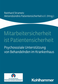 Reinhard Strametz, Aktionsbündnis Patientensicherheit e. V. — Patientensicherheit ist Mitarbeitersicherheit