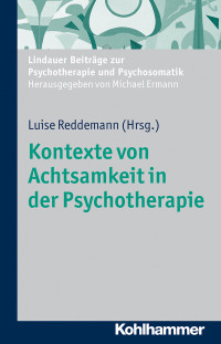 Luise Reddemann; — Kontexte von Achtsamkeit in der Psychotherapie